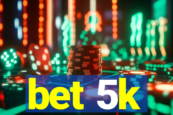 bet 5k